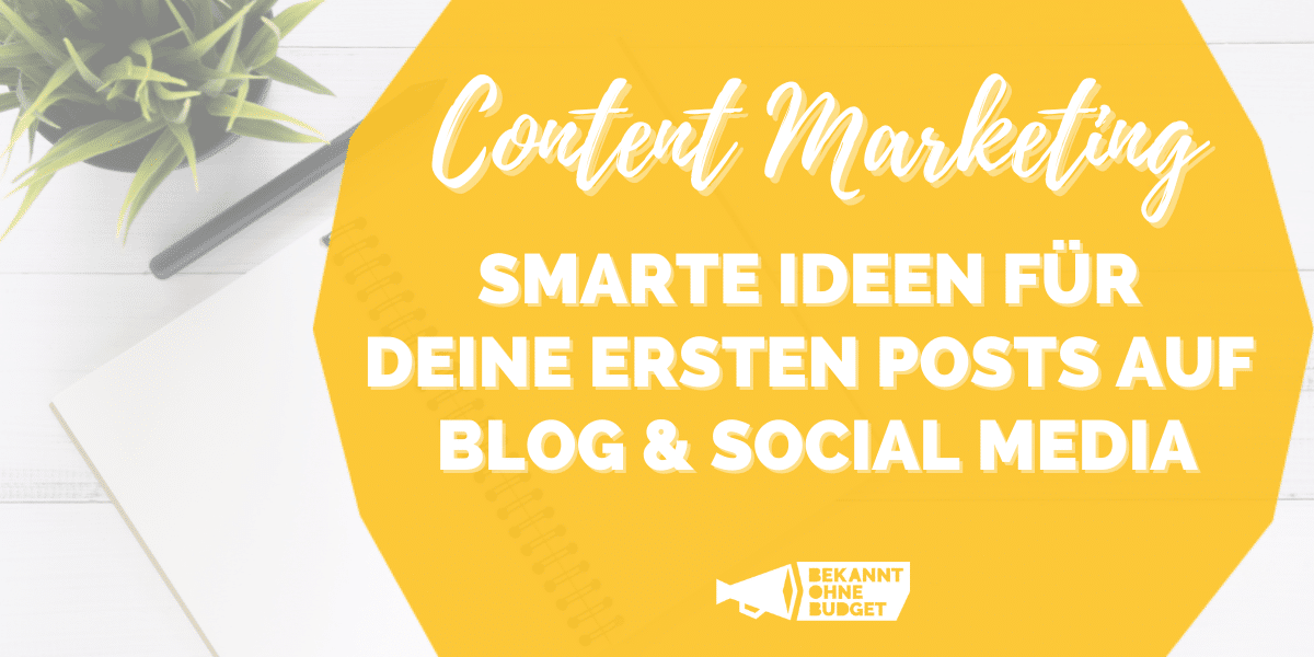 Content Marketing - Smarte Ideen für deine ersten Posts auf Blog und Social Media