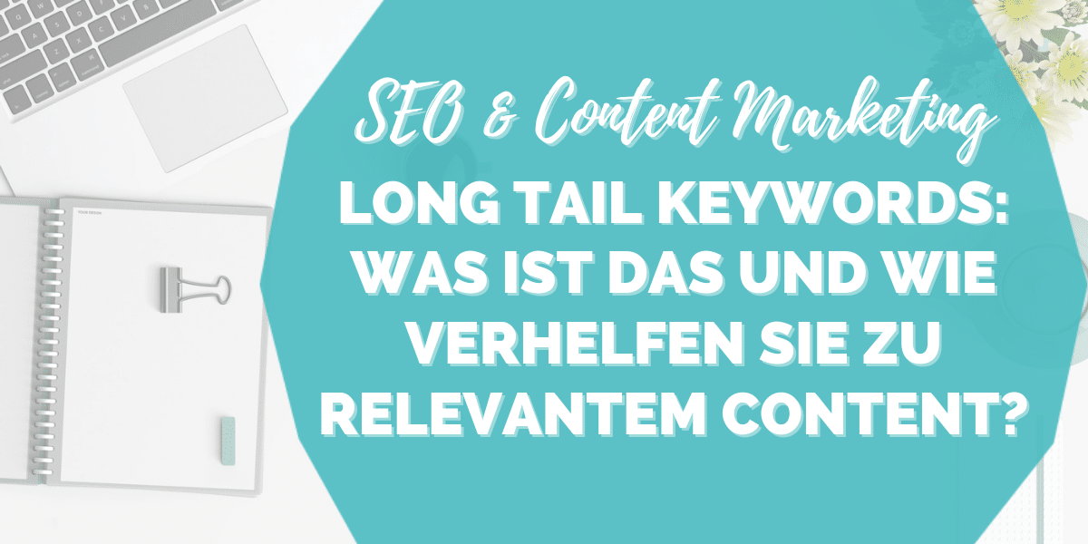 SEO - Long Tail Keywords und Content Marketing